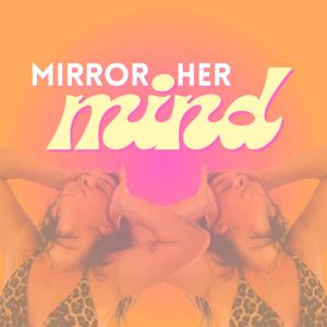 mirror her mind