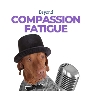 Beyond Compassion Fatigue: Make Your Passion for Helping Animals Sustainable!