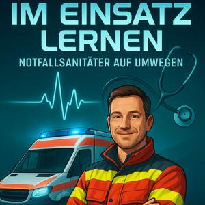 Im Einsatz lernen - Notfallsanitäter auf Umwegen.