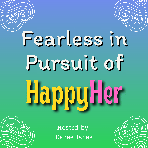 Fearless in Pursuit of HappyHer