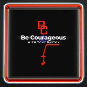 Be Courageous!