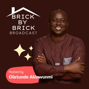The Brick by Brick Broadcast with Olatunde Akinwunmi