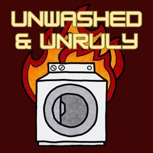 Unwashed and Unruly