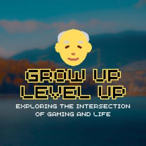 Grow Up Level Up