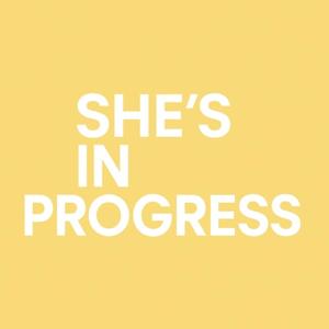 She's In Progress