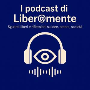 I PODCAST DI LIBER@MENTE