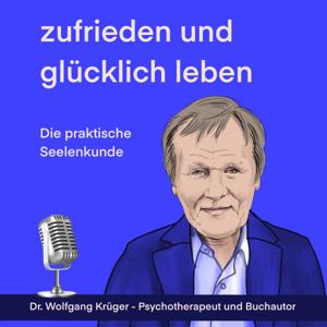 Zufrieden und glücklich leben. Die praktische Seelenkunde