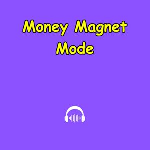 Money Magnet Mode | Daily Affirmations That Work,