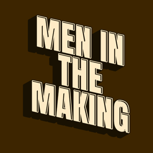 Men in the Making
