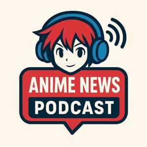 ANIME NEWS PODCAST