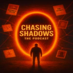 Chasing Shadows The Podcast