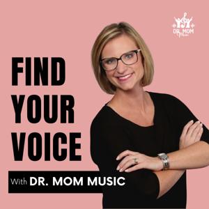Find Your Voice with Dr. Mom Music