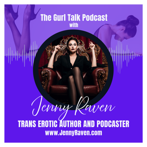Gurl Talk with Jenny Raven