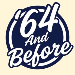 The '64 and Before Show