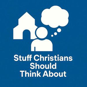 Stuff Christians Should Think About