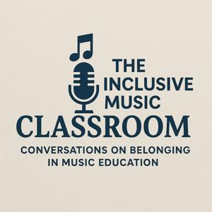 The Inclusive Music Classroom: Conversations of Belonging in Music Education