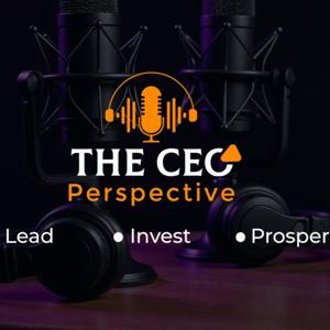 THE CEO PERSPECTIVE PODCAST