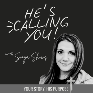 He’s Calling You: Your Story, His Purpose