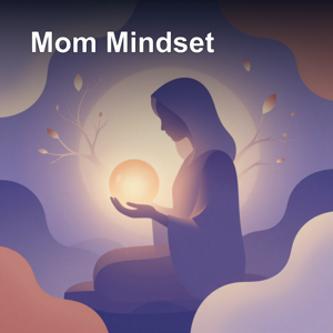 Mom Mindset | Affirmations for Patience & Presence