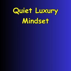 Quiet Luxury Mindset | Understated Confidence Daily