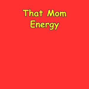 That Mom Energy | Calm & Present Parenting