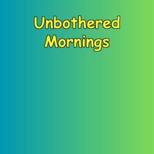Unbothered Mornings | Affirmations for Inner Calm