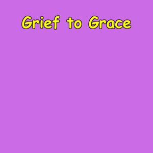 Grief to Grace | Affirmations for Healing After Loss