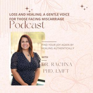 Loss and Healing: A Gentle Voice for Those Facing Miscarriage by Rachna