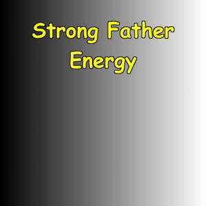 Strong Father Energy | Leadership for Men
