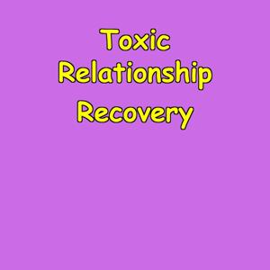 Toxic Relationship Recovery | Healing After Narcissism