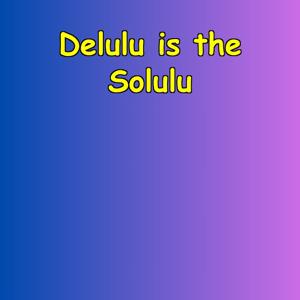 Delulu is the Solulu | Manifestation Affirmations