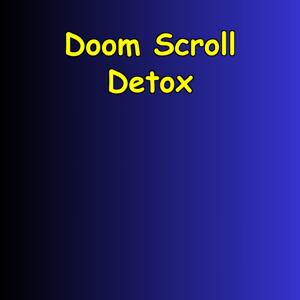 Doom Scroll Detox | Break the Algorithm