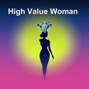 High Value Woman | Standards & Self-Worth Daily