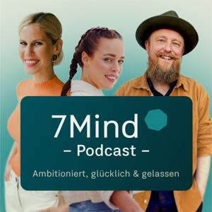 Der 7Mind Podcast: Achtsamkeit & Mentales Wohlbefinden