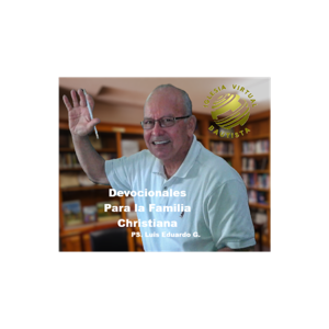 Devocionales con el Pastor Luis Eduardo Gonzalez