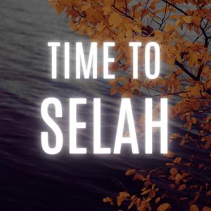 Time to Selah