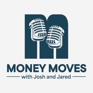 Money Moves with Josh and Jared