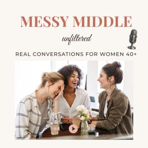 Messy Middle Unfiltered