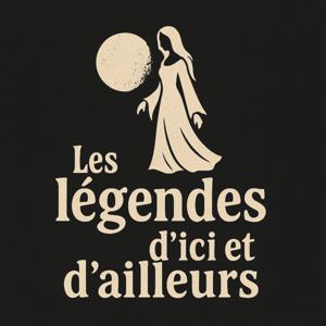 Les légendes d'ici et d'ailleurs