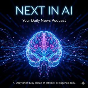 Next in AI: Your Daily News Podcast