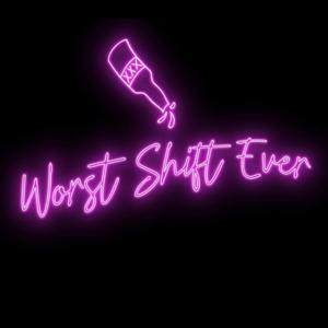 Worst Shift Ever