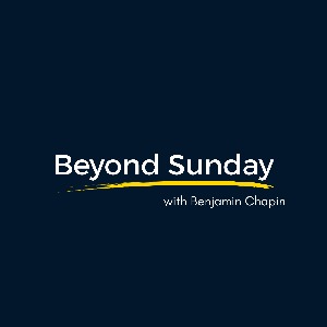Beyond Sunday with Benjamin Chapin