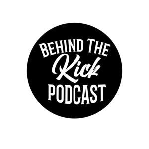 Behind The Kick Podcast