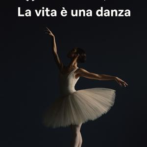 LA VITA' E UNA DANZA