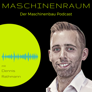 Maschinenraum - Der Maschinenbau-Podcast