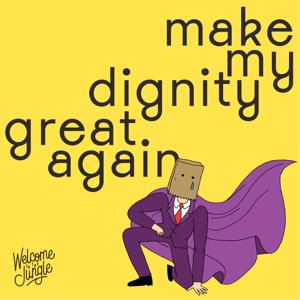 Make my dignity great again