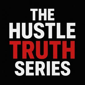 HUSTLE TRUTH SERIES