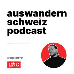 swissplease - Auswandern Schweiz Podcast