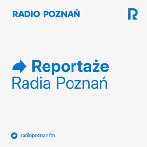 Reportaże Radia Poznań