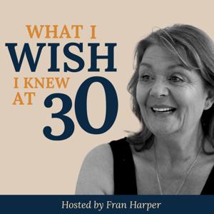 What I Wish I Knew At 30